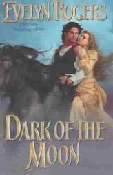 Dark of the Moon by Evelyn Rogers Paperback Book