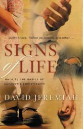 Signs of Life: Back to the Basics of Authentic Christianity by David Jeremiah Paperback Book