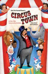 Don't Put Yourself Down in Circus Town: A Story about Self-Confidence by Frank J. Sileo Paperback Book