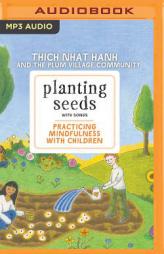 Planting Seeds with Song: Practicing Mindfulness with Children by Thich Nhat Hanh Paperback Book