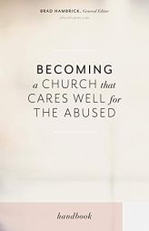 Becoming a Church That Cares Well for the Abused by Brad Hambrick Paperback Book