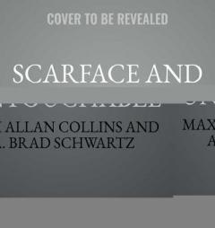 Scarface and the Untouchable: Al Capone, Eliot Ness, and the Battle for Chicago by Max Allan Collins Paperback Book