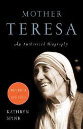 Mother Teresa (Revised Edition): An Authorized Biography by Kathryn Spink Paperback Book