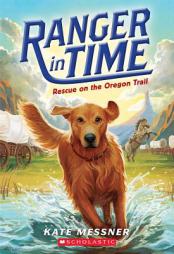 Ranger in Time #1: Rescue on the Oregon Trail by Kate Messner Paperback Book
