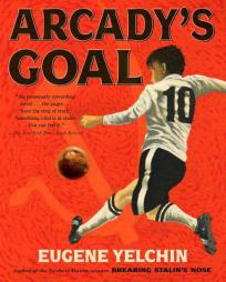Arcady's Goal by Eugene Yelchin Paperback Book