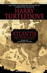 Atlantis and Other Places: Stories of Alternate History by Harry Turtledove Paperback Book