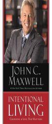 Intentional Living: Choosing a Life That Matters by John C. Maxwell Paperback Book