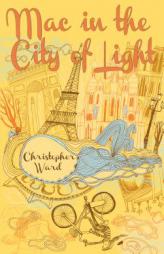 Mac in the City of Light by Christopher Ward Paperback Book