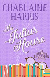 The Julius House: An Aurora Teagarden Mystery by Charlaine Harris Paperback Book