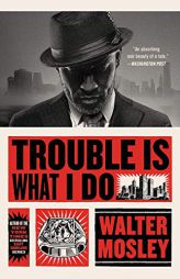 Trouble Is What I Do (Leonid McGill) by Walter Mosley Paperback Book