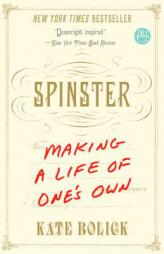 Spinster: Making a Life of One's Own by Kate Bolick Paperback Book