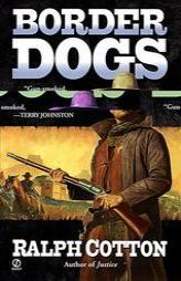 Border Dogs (Ranger (Signet)) by Ralph W. Cotton Paperback Book