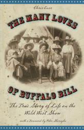 The Many Loves of Buffalo Bill: The True of Story of Life on the Wild West Show by Chris Enss Paperback Book