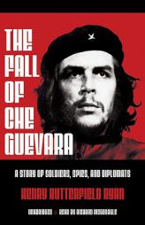 Fall of Che Guevara: Guerrilla in Theater 01/01/2007 by Henry Butterfield Ryan Paperback Book