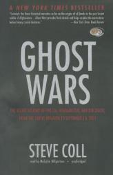 Ghost Wars: The Secret History of the CIA, Afghanistan, and Bin Laden, from the Soviet Invasion to September 10, 2001, by Steve Coll Paperback Book