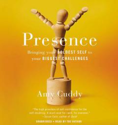 Presence: Bringing Your Boldest Self to Your Biggest Challenges by Amy Cuddy Paperback Book
