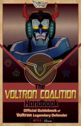The Voltron Coalition Handbook: Official Guidebook of Voltron Legendary Defender by Cala Spinner Paperback Book