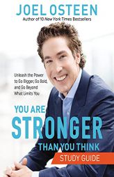 You Are Stronger than You Think Study Guide: Unleash the Power to Go Bigger, Go Bold, and Go Beyond What Limits You by Joel Osteen Paperback Book