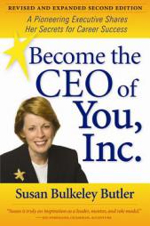 Become the CEO of You, Inc., 2nd Edition: A Pioneering Executive Shares Her Secrets for Career Success, Revised and Expanded Second Edition by Susan Bulkeley Butler Paperback Book