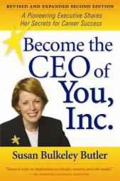Become the CEO of You, Inc., 2nd Edition: A Pioneering Executive Shares Her Secrets for Career Success, Revised and Expanded Second Edition by Susan Bulkeley Butler Paperback Book