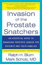 Invasion of the Prostate Snatchers: An Essential Guide to Managing Prostate Cancer for Patients and their Families by Mark M. D. Scholz Paperback Book