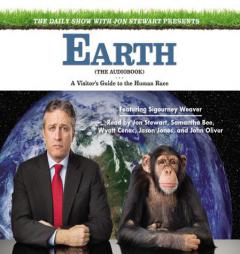 The Daily Show with Jon Stewart Presents Earth (The Audiobook): A Visitor's Guide to the Human Race by Jon Stewart Paperback Book