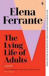 The Lying Life of Adults: A Novel by Elena Ferrante Paperback Book