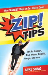 ZIP! Tips: The Fastest Way to Get More Done by Mike Song Paperback Book