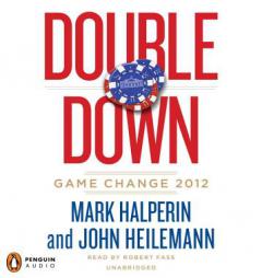 Double Down: Game Change 2012 by Mark Halperin Paperback Book