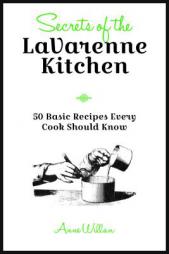 Secrets from the La Varenne Kitchen: 50 Essential Recipes Every Cook Needs to Know by Anne Willan Paperback Book