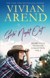 Girls' Night Out: Vignettes Vol 2 (Heart Falls Vignette and Novella Collection) by Vivian Arend Paperback Book