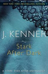 Stark After Dark: A Stark Ever After Anthology by J. Kenner Paperback Book