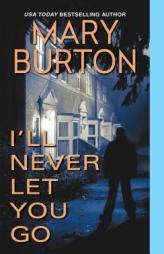 I'll Never Let You Go by Mary Burton Paperback Book