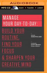 Manage Your Day-to-Day: Build Your Routine, Find Your Focus, and Sharpen Your Creative Mind (The 99U Book Series) by Jocelyn K. Glei (Editor) Paperback Book