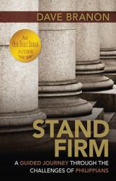 Stand Firm: 48 Life-Guides from Philippians by Dave Branon Paperback Book