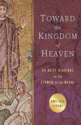 Toward the Kingdom of Heaven (Sermon on the Mount) by Amy-Jill Levine Paperback Book