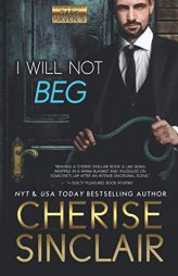 I Will Not Beg (Mountain Masters & Dark Haven) by Cherise Sinclair Paperback Book