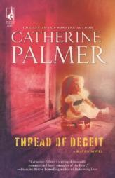 Thread of Deceit (Steeple Hill Women's Fiction #58) by Catherine Palmer Paperback Book