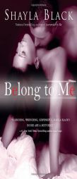 Belong to Me by Shayla Black Paperback Book