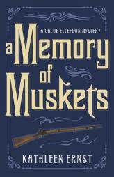 A Memory of Muskets (A Chloe Ellefson Mystery) by Kathleen Ernst Paperback Book