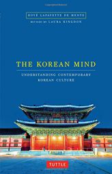 Korean Mind: Understanding Contemporary Korean Culture by Boye Lafayette De Mente Paperback Book