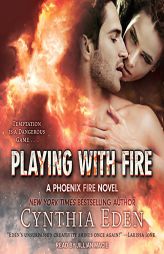 Playing With Fire (Phoenix Fire) by Cynthia Eden Paperback Book