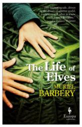 The Life of the Elves by Muriel Barbery Paperback Book
