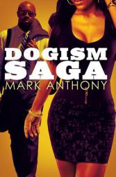 Dogism Saga (Urban Books) by Mark Anthony Paperback Book