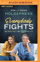 Everybody Fights: So Why Not Get Better at It? by Kim Holderness Paperback Book