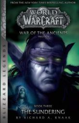 WarCraft: War of The Ancients # 3: The Sundering (Warcraft: Blizzard Legends) by Richard A. Knaak Paperback Book