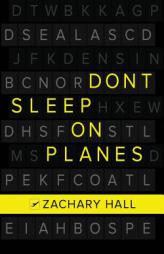 Don't Sleep On Planes by Zachary Hall Paperback Book