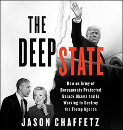 The Deep State: How an Army of Bureaucrats Protected Barack Obama and Is Working to Destroy Donald Trump by Jason Chaffetz Paperback Book