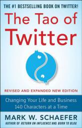 The Tao of Twitter, Revised and Expanded New Edition: Changing Your Life and Business 140 Characters at a Time by Mark Schaefer Paperback Book
