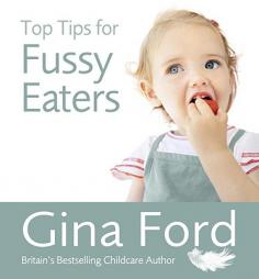 Top Tips for Fussy Eaters by Gina Ford Paperback Book